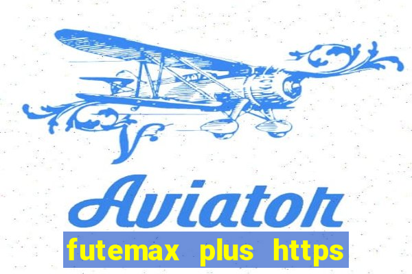 futemax plus https futemax plus